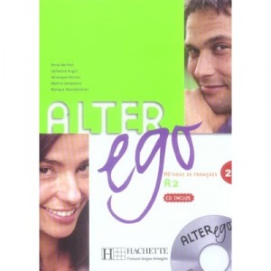 Alter Ego T.2, Method for French, Level A2 Student's Book - Annie Berthet, Catherine Hugot, V. Kizirian, Beatrix Sat